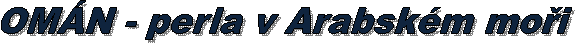  OM�N - perla v Arabsk�m mo�i