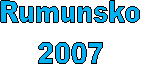 Rumunsko
2007